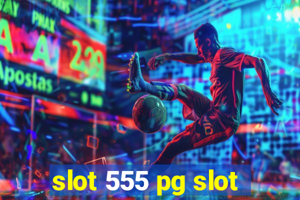 slot 555 pg slot