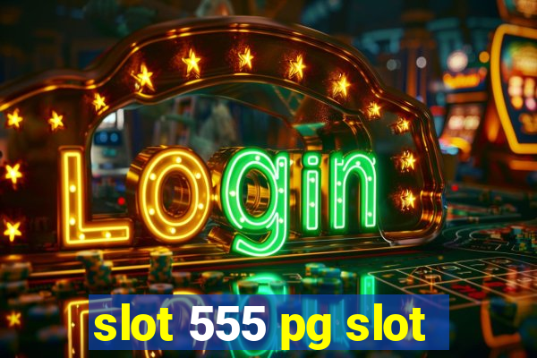 slot 555 pg slot