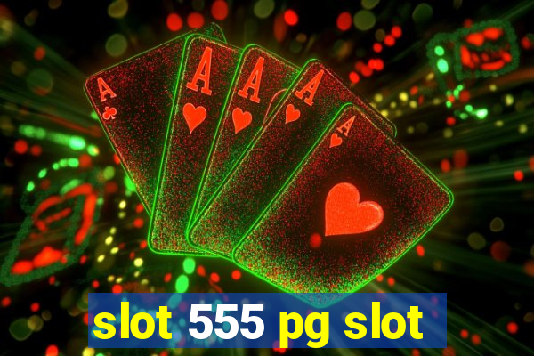 slot 555 pg slot