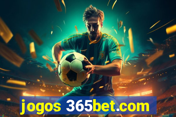 jogos 365bet.com