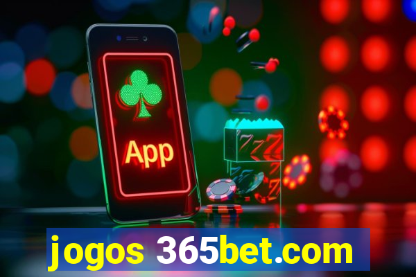 jogos 365bet.com