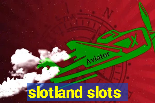 slotland slots