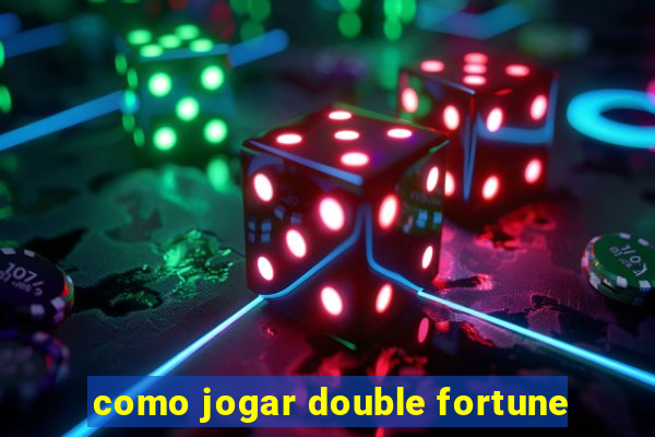 como jogar double fortune