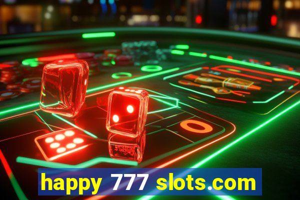 happy 777 slots.com