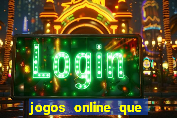 jogos online que ganha dinheiro real