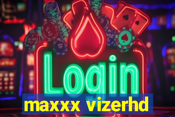 maxxx vizerhd