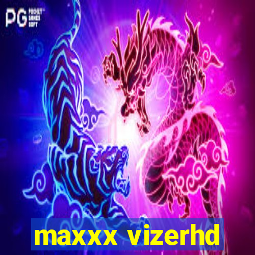 maxxx vizerhd