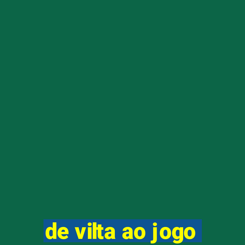 de vilta ao jogo