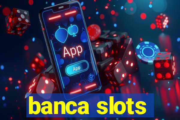 banca slots