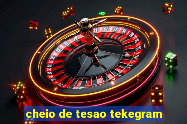 cheio de tesao tekegram