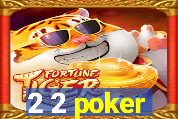 2 2 poker