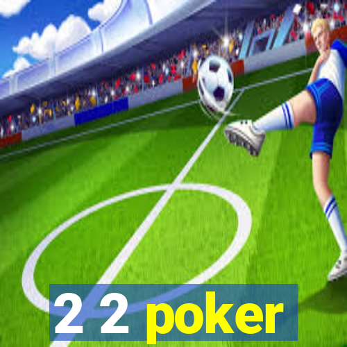 2 2 poker