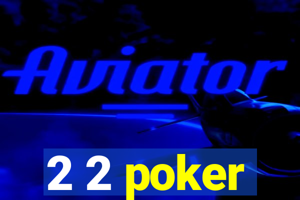 2 2 poker