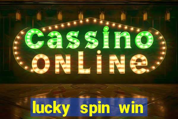 lucky spin win real money