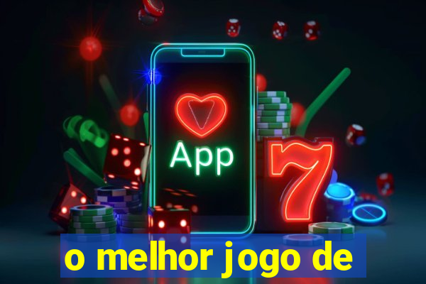 o melhor jogo de