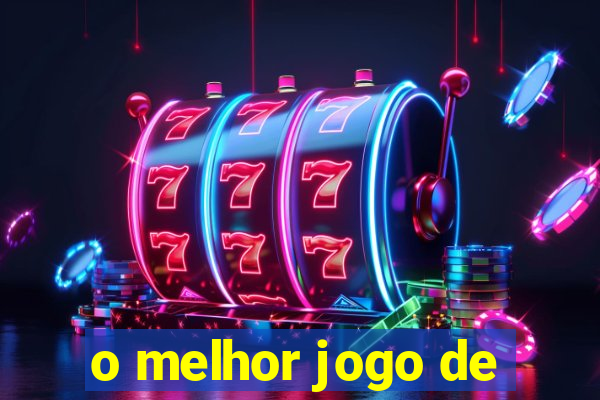 o melhor jogo de