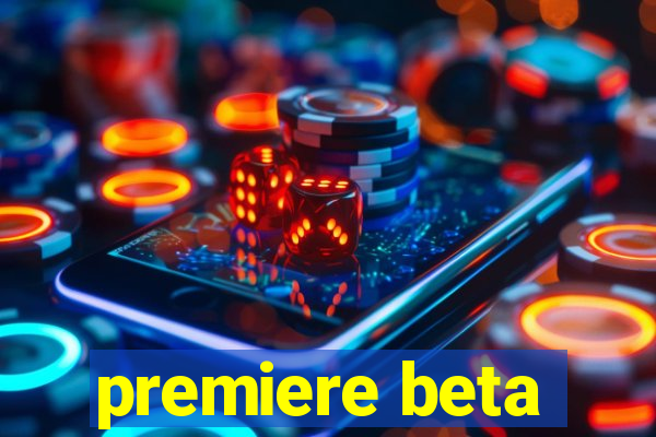 premiere beta