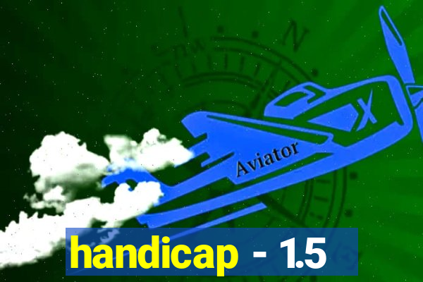 handicap - 1.5