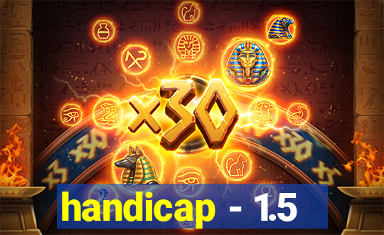 handicap - 1.5