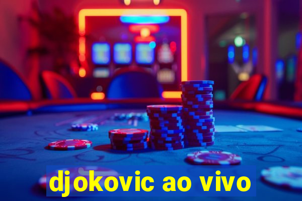 djokovic ao vivo