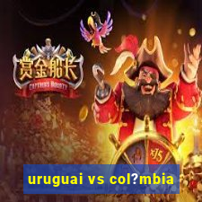 uruguai vs col?mbia