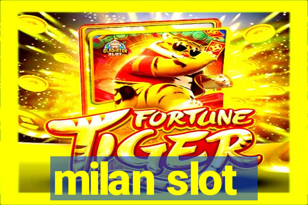 milan slot