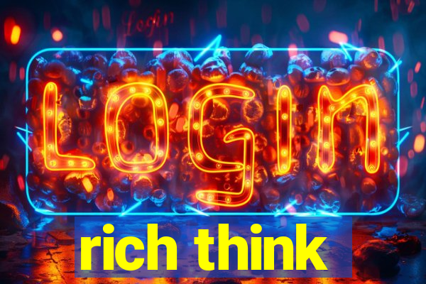 rich think