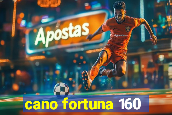 cano fortuna 160