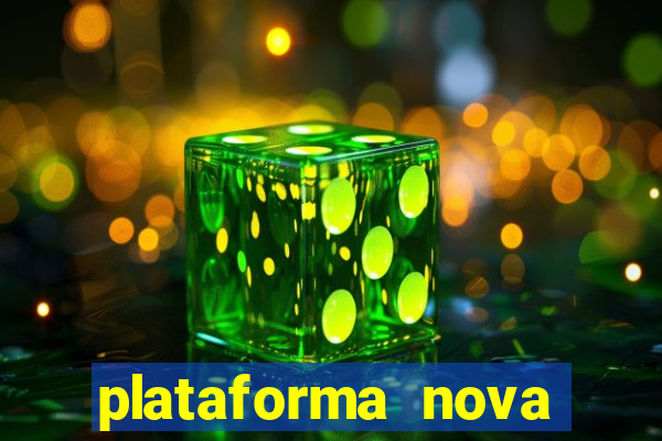 plataforma nova pagando hoje