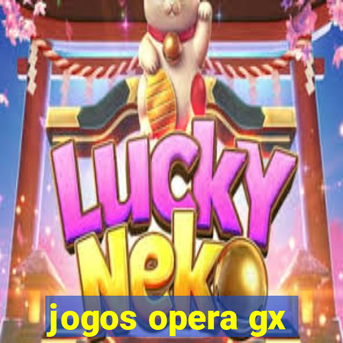 jogos opera gx