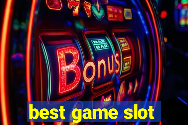 best game slot