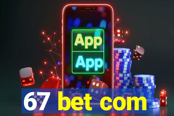 67 bet com