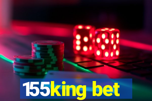 155king bet