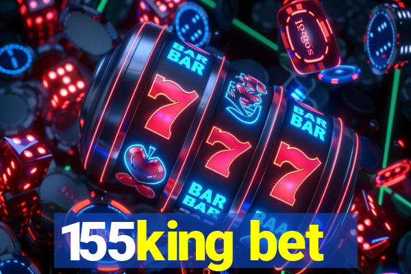 155king bet