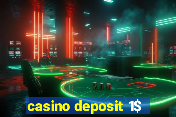 casino deposit 1$