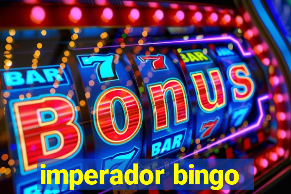 imperador bingo