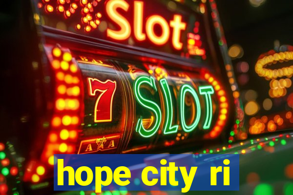 hope city ri