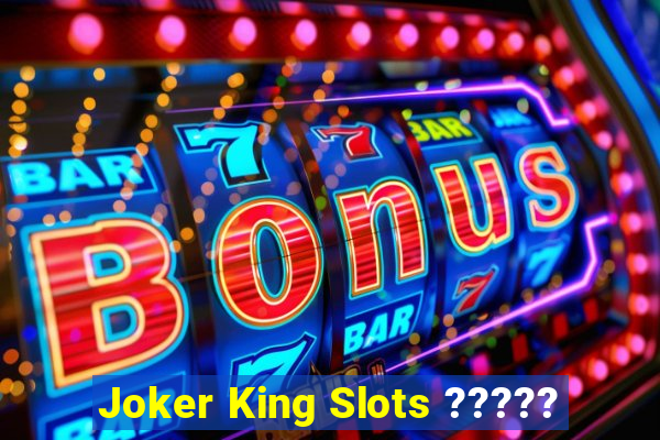 Joker King Slots ?????