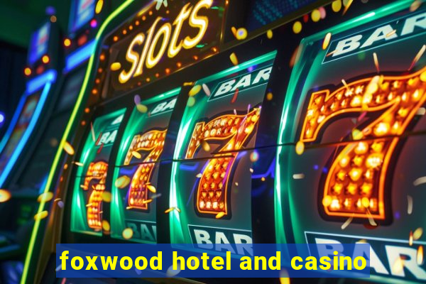 foxwood hotel and casino