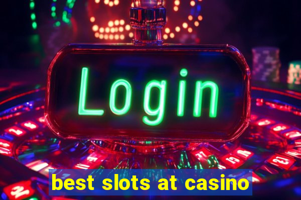 best slots at casino