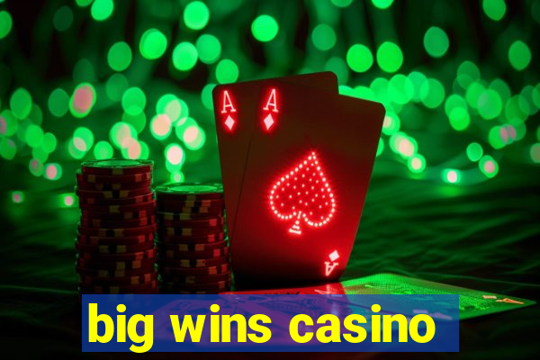 big wins casino