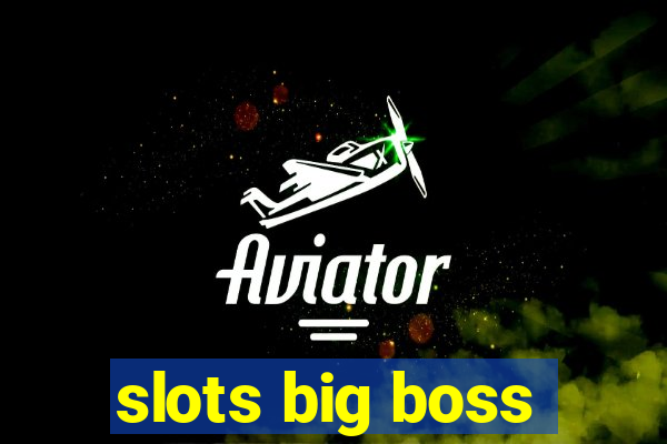 slots big boss