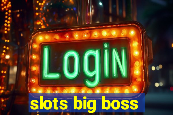 slots big boss