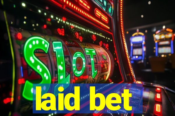 laid bet