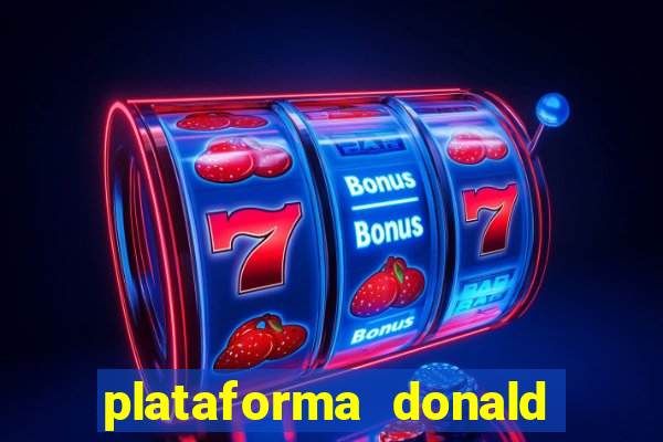 plataforma donald bet é confiável