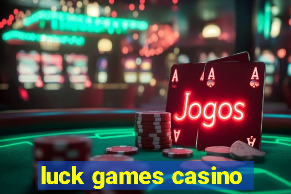 luck games casino