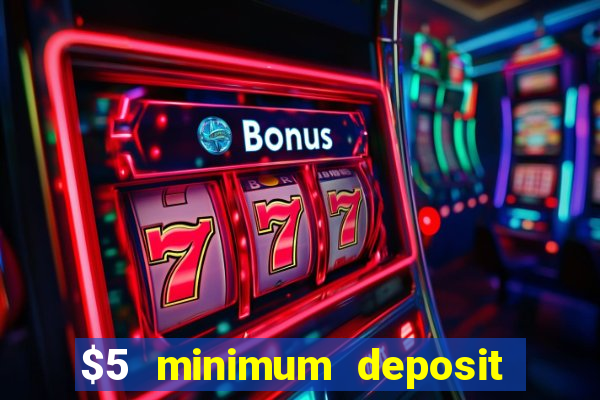 $5 minimum deposit casino australia 2017