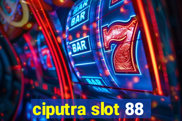 ciputra slot 88