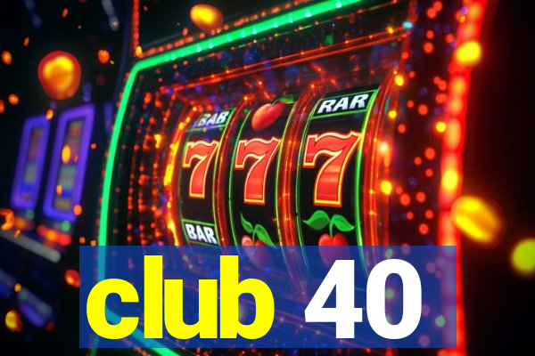 club 40