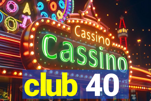 club 40